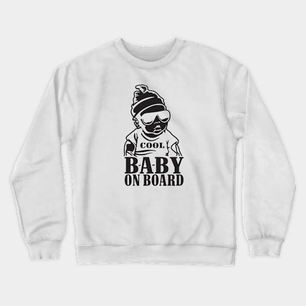 Watch Out, Cool Baby On Board Crewneck Sweatshirt by $dinnar$